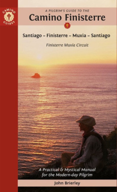 Pilgrim's Guide to the Camino Finisterre - Including MuXia Circuit: Santiago - Finisterre - Muxia - Santiago (Brierley John (John Brierley))(Paperback / softback)