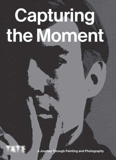 Capturing the Moment - A Journey Through Painting and Photography(Paperback / softback)