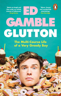 Glutton: The Multi-Course Life of a Very Greedy Boy (Gamble Ed)(Paperback)
