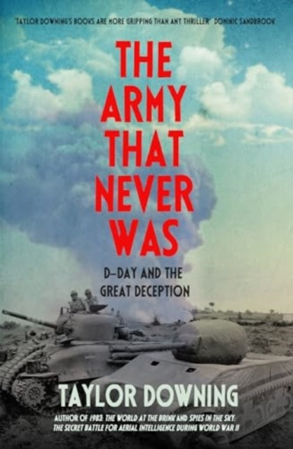 Army That Never Was - D-Day and the Great Deception (Downing Taylor)(Pevná vazba)