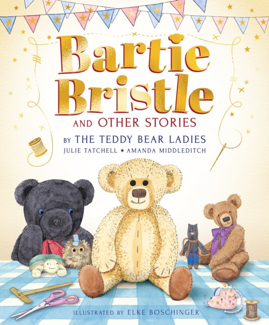 Bartie Bristle and Other Stories: Tales from the Teddy Bear Ladies (Tatchell Julie)(Pevná vazba)