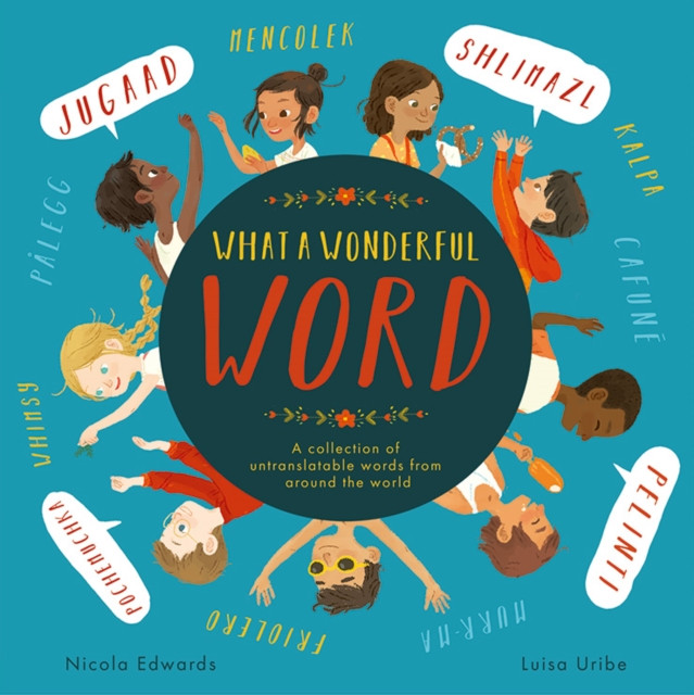 What a Wonderful Word - A collection of untranslatable words from around the world (Edwards Nicola)(Paperback / softback)
