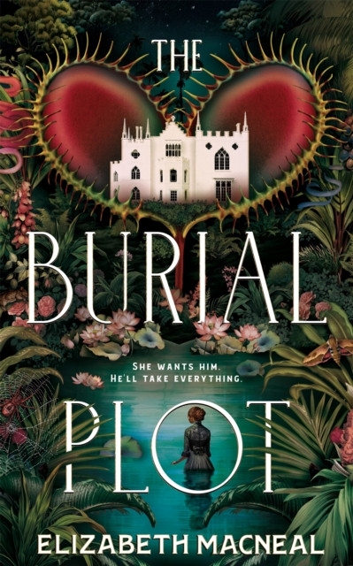 Burial Plot - The bewitching, seductive gothic thriller from the author of The Doll Factory (Macneal Elizabeth)(Pevná vazba)