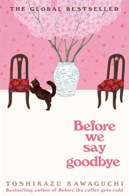 Before We Say Goodbye - Curl up with the magical story of the cosy Tokyo cafe (Kawaguchi Toshikazu)(Paperback / softback)