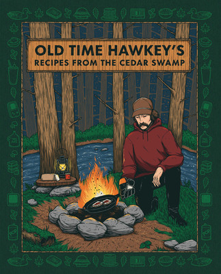 Old Time Hawkey's Recipes from the Cedar Swamp: A Cookbook (Old Time Hawkey)(Pevná vazba)