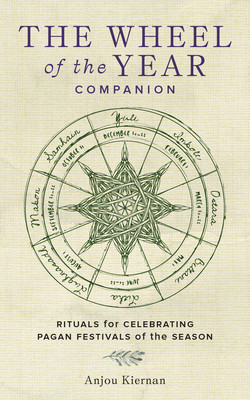 The Wheel of the Year Companion: Rituals for Celebrating Pagan Festivals of the Season (Kiernan Anjou)(Pevná vazba)