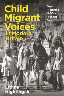 Child Migrant Voices in Modern Britain: Oral Histories 1930s-Present Day (Nightingale Eithne)(Paperback)