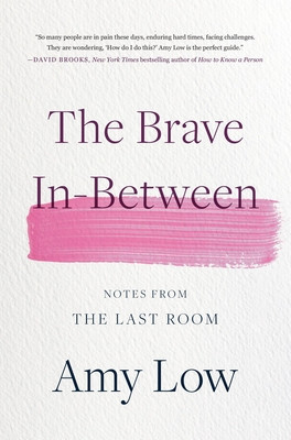 The Brave In-Between: Notes from the Last Room (Low Amy)(Pevná vazba)