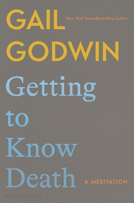 Getting to Know Death: A Meditation (Godwin Gail)(Pevná vazba)