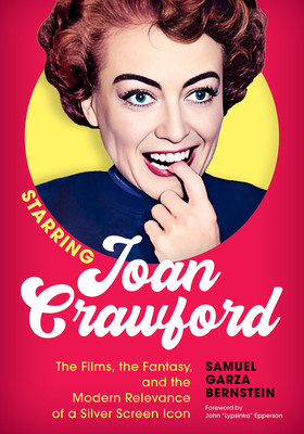 Starring Joan Crawford: The Films, the Fantasy, and the Modern Relevance of a Silver Screen Icon (Bernstein Samuel Garza)(Pevná vazba)