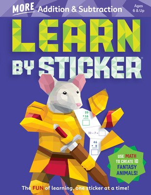 Learn by Sticker: More Addition & Subtraction: Use Math to Create 10 Fantasy Animals! (Workman Publishing)(Paperback)