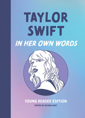 Taylor Swift: In Her Own Words: Young Reader Edition (Hunt Helena)(Pevná vazba)