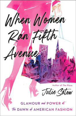 When Women Ran Fifth Avenue: Glamour and Power at the Dawn of American Fashion (Satow Julie)(Pevná vazba)