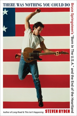 There Was Nothing You Could Do: Bruce Springsteen's Born in the U.S.A.