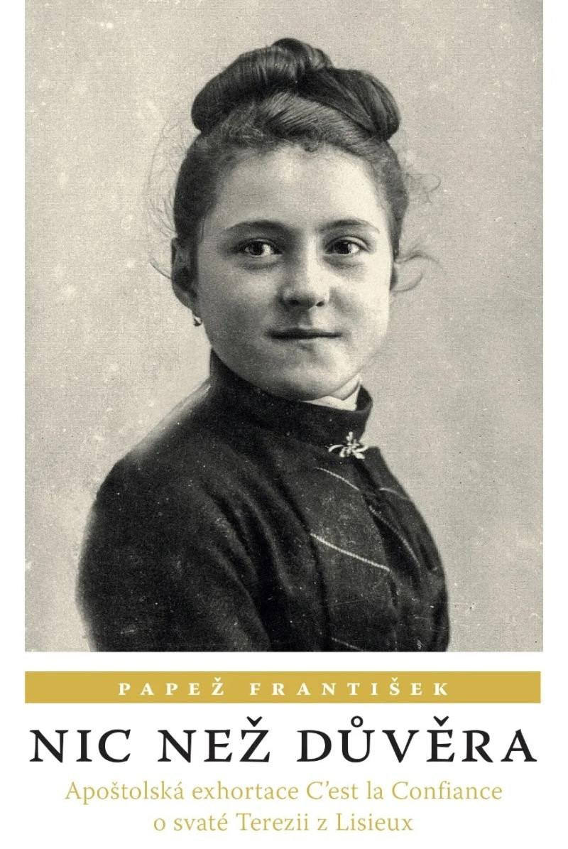 Nic než důvěra - Apoštolská exhortace C’est la Confiance o svaté Terezii z Lisieux - František Papež