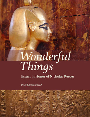 Wonderful Things: Essays in Honor of Nicholas Reeves (Lacovara Peter)(Pevná vazba)