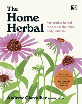 Home Herbal - Restorative Herbal Remedies for the Mind, Body, and Soul (Chevallier Andrew)(Pevná vazba)