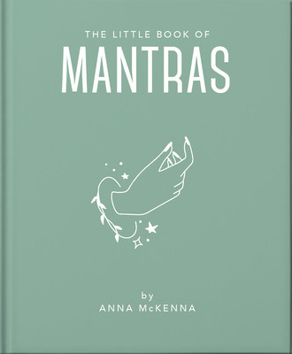 The Little Book of Mantras: Invocations for Self-Esteem, Health and Happiness (Hippo! Orange)(Pevná vazba)