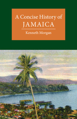A Concise History of Jamaica (Morgan Kenneth)(Paperback)
