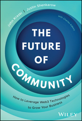 The Future of Community: How to Leverage Web3 Technologies to Grow Your Business (Kraski John)(Pevná vazba)