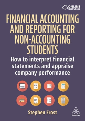 Financial Accounting and Reporting for Non-Accounting Students: How to Interpret Financial Statements and Appraise Company Performance (Frost Stephen M.)(Paperback)