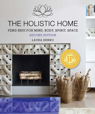 The Holistic Home: Feng Shui for Mind, Body, Spirit, Space (Benko Laura)(Paperback)