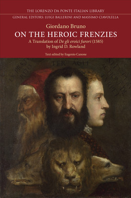 On the Heroic Frenzies: A Translation of De gli eroici furori (1585) (Bruno Giordano)(Paperback)