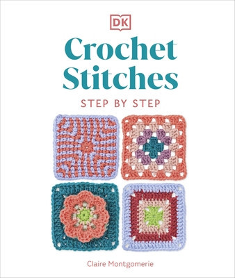 Crochet Stitches Step-by-Step - More than 150 Essential Stitches for Your Next Project (Montgomerie Claire)(Pevná vazba)
