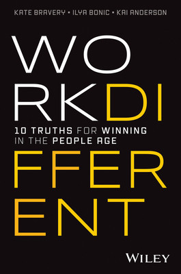 Work Different: 10 Truths for Winning in the People Age (Bravery Kate)(Pevná vazba)