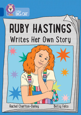 Ruby Hastings Writes Her Own Story: Band 16/Sapphire (Charlton-Dailey Rachel)(Paperback)