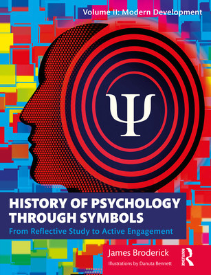 History of Psychology Through Symbols: From Reflective Study to Active Engagement. Volume 2: Modern Development (Broderick James)(Paperback)