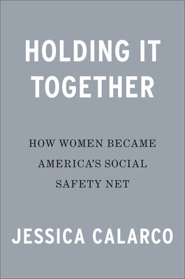 Holding It Together: How Women Became America's Safety Net (Calarco Jessica)(Pevná vazba)