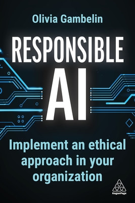 Responsible AI: Implement an Ethical Approach in Your Organization (Gambelin Olivia)(Paperback)