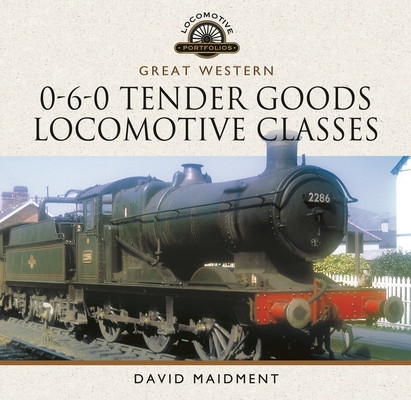Great Western, 0-6-0 Tender Goods Locomotive Classes (Maidment David)(Pevná vazba)