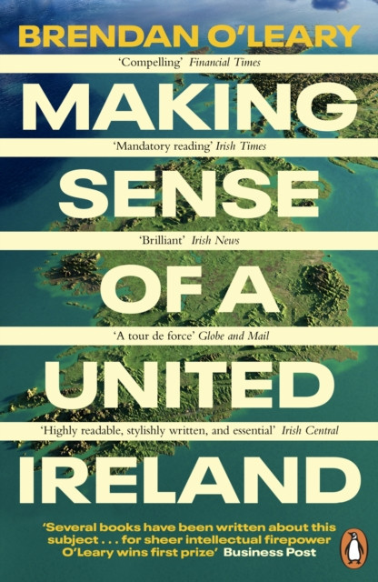 Making Sense of a United Ireland - Should it happen? How might it happen? (O'Leary Brendan)(Paperback / softback)