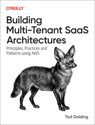 Building Multi-Tenant Saas Architectures: Principles, Practices, and Patterns Using AWS (Golding Tod)(Paperback)