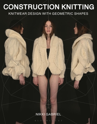 Construction Knitting: Knitwear Design with Geometric Shapes (Gabriel Nikki)(Paperback)