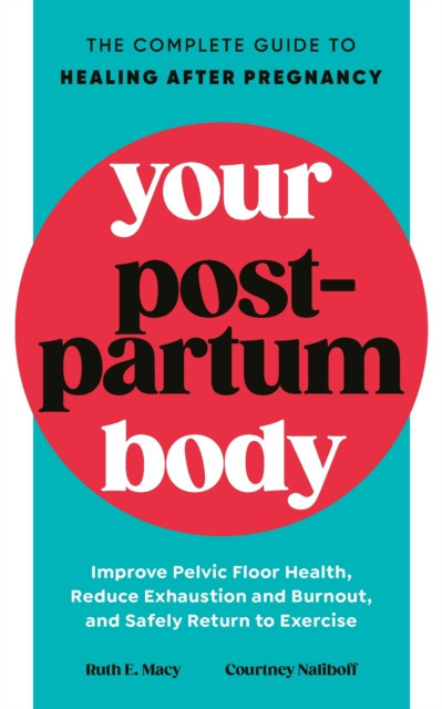 Your Postpartum Body - The Complete Guide to Healing After Pregnancy (Macy Ruth)(Paperback / softback)