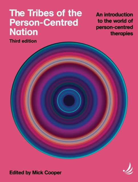 Tribes of the Person-Centred Nation, Third Edition - An introduction to the world of person-centred therapies(Paperback / softback)
