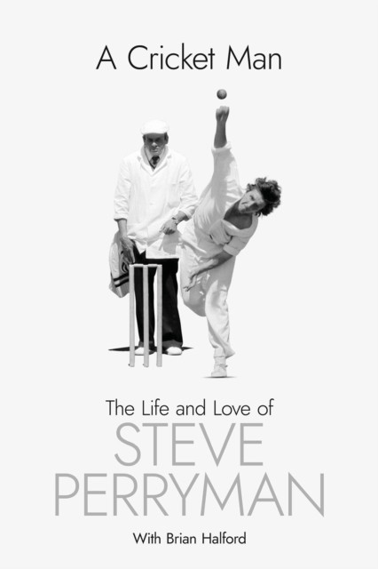 Cricket Man - The Life and Love of Steve Perryman (Perryman Steve)(Pevná vazba)