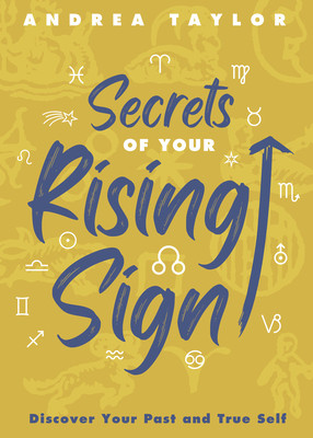 Secrets of Your Rising Sign: Discover Your Past and True Self (Taylor Andrea)(Paperback)