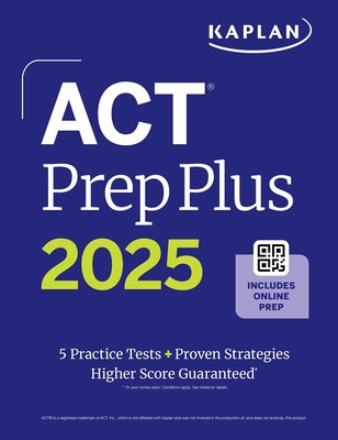 ACT Prep Plus 2025: Study Guide Includes 5 Full Length Practice Tests, 100s of Practice Questions, and 1 Year Access to Online Quizzes and Video Instr (Kaplan Test Prep)(Paperback)