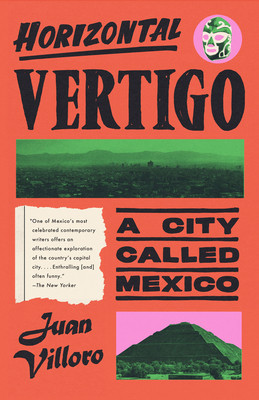 Horizontal Vertigo: A City Called Mexico (Villoro Juan)(Paperback)