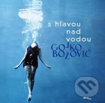 S hlavou nad vodou - Gojko Božović