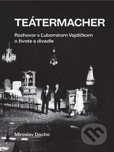 Teátermacher - Miroslav Dacho