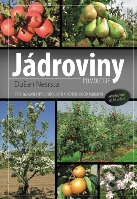 Jádroviny - Přes 160 barevných fotografií a popisů odrůd jádrovin - Dušan Nesrsta