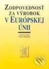 Zodpovednosť za výrobok v Európskej únii - Ján Klučka, Petr Záruba