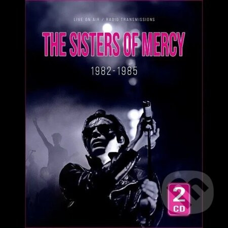 Sisters Of Mercy: 1982-1985 - Sisters Of Mercy