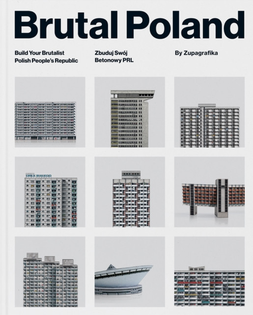 Brutal Poland - Build Your Brutalist Polish People's Republic (Zupagrafika)(Pevná vazba)