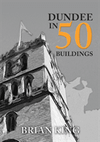 Dundee in 50 Buildings (King Brian)(Paperback)